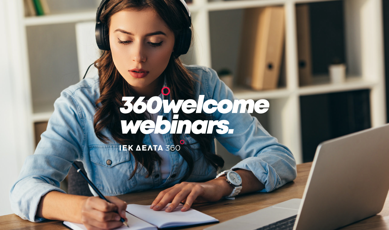 Έρχονται τα 360 Welcome Webinars του ΙΕΚ ΔΕΛΤΑ 360! Έρχονται τα 360 Welcome Webinars του ΙΕΚ ΔΕΛΤΑ 360!